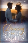Dancing on Broken Ankles By J. P. Sterling Cover Image