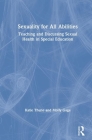 Sexuality for All Abilities: Teaching and Discussing Sexual Health in Special Education Cover Image