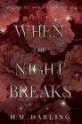 When the Night Breaks By H. M. Darling Cover Image