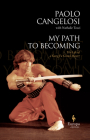 My Path to Becoming: The Life of Italy's Kung-Fu Master By Paolo Cangelosi, Nathalie Tocci (Editor), Nathalie Tocci (Translator) Cover Image
