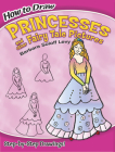 How to Draw Princesses and Other Fairy Tale Pictures: Step-By-Step Drawings! (Dover How to Draw) By Barbara Soloff Levy, Drawing Cover Image