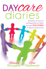Daycare Diaries: Unlocking the Secrets and Dispelling Myths Through True Stories of Daycare Experiences By Rebecca McLaughlin, Rita Palashewski Cover Image