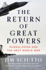 The Return of Great Powers: Russia, China, and the Next World War By Jim Sciutto Cover Image