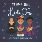 Think Big, Little One (Vashti Harrison) By Vashti Harrison Cover Image