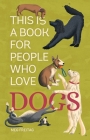 This Is a Book for People Who Love Dogs By Meg Freitag, Lucy Rose (Illustrator) Cover Image