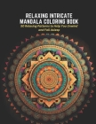 Relaxing Intricate Mandala Coloring Book: 50 Relaxing Patterns to Help You Unwind and Fall Asleep Cover Image
