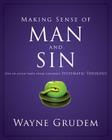 Making Sense of Man and Sin: One of Seven Parts from Grudem's Systematic Theology 3 Cover Image