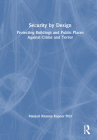 Security by Design: Protecting Buildings and Public Places Against Crime and Terror By Manjari Khanna Kapoor Cover Image