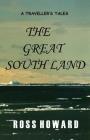 A Traveller's Tales - The Great South Land By Ross Howard Cover Image