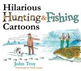 Hilarious Hunting & Fishing Cartoons By John Troy (Illustrator), Nick Lyons (Foreword by) Cover Image