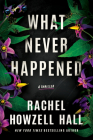 What Never Happened: A Thriller By Rachel Howzell Hall Cover Image