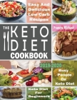 The Keto Diet Cookbook for Beginners: Easy & Delicious Low Carb Recipes for Busy People On A Keto Diet Cover Image