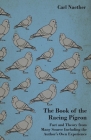 The Book of the Racing Pigeon - Fact and Theory from Many Source Including the Author's Own Experience By Carl Naether Cover Image