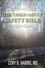 The Child/Adult Safety Bible: Personal Safety By Dba Cory B. Harris Cover Image