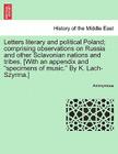 Letters Literary and Political Poland; Comprising Observations on Russia and Other Sclavonian Nations and Tribes. [With an Appendix and 