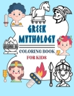 Greek Mythology Coloring Book For Kids: Cute and Easy Mythological Ancient Greece Coloring Book Cover Image