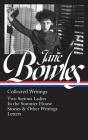 Jane Bowles: Collected Writings (LOA #288): Two Serious Ladies / In the Summer House / stories & other writings / letters By Jane Bowles, Millicent Dillon (Editor) Cover Image
