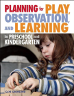 Planning for Play, Observation, and Learning in Preschool and Kindergarten By Gaye Gronlund Cover Image