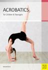 Acrobatics for Children & Teenagers By Michael Blume Cover Image
