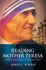 Reading Mother Teresa: A Calvinist Looks Lovingly at the Little Bride of Christ Cover Image