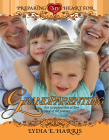 Preparing My Heart for Grandparenting: For Grandparents at Any Stage of the Journey By Lydia E. Harris Cover Image