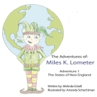 The Adventures of Miles K. Lometer: Adventure #1 - The States of New England By Melinda Eckell, Amanda Schechtman (Illustrator) Cover Image