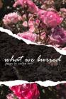 What We Buried By Caitlyn Siehl Cover Image