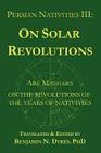 Persian Nativities III: Abu Ma'shar on Solar Revolutions Cover Image