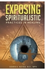 Exposing Spiritualistic Practices in Healing (New Edition) By Edwin A. Noyes Cover Image
