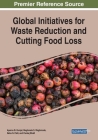 Global Initiatives for Waste Reduction and Cutting Food Loss By Aparna B. Gunjal (Editor), Meghmala S. Waghmode (Editor), Neha N. Patil (Editor) Cover Image