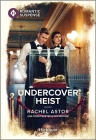 Undercover Heist By Rachel Astor Cover Image