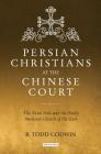 Persian Christians at the Chinese Court: The Xi'an Stele and the Early Medieval Church of the East (Library of Medieval Studies) By R. Todd Godwin Cover Image