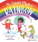 The World Made a Rainbow By Michelle Robinson, Emily Hamilton (Illustrator) Cover Image