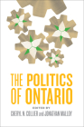 The Politics of Ontario By Cheryl N. Collier (Editor), Jonathan Malloy (Editor) Cover Image