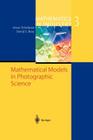 Mathematical Models in Photographic Science (Mathematics in Industry #3) By Avner Friedman, David Ross Cover Image