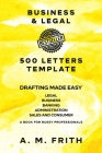 Business and Legal 500 Letter Templates: A Book for Busy Professionals By A. M. Frith Cover Image