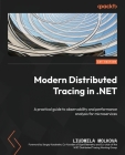 Modern Distributed Tracing in .NET: A practical guide to observability and performance analysis for microservices By Liudmila Molkova Cover Image