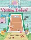 Who Is Visiting Today? By Connie Clarke Cover Image
