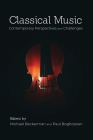 Classical Music: Contemporary Perspectives and Challenges By Michael Beckerman (Editor), Paul Boghossian (Editor) Cover Image