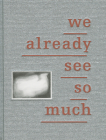 Euan Macdonald: We Already See So Much By Euan MacDonald (Artist), Willem Lucas (Editor), Robert Walser (Text by (Art/Photo Books)) Cover Image