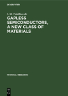 Gapless Semiconductors, a New Class of Materials (Physical Research #7) By I. M. Tsidilkovski Cover Image