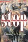 Stop Buying Mutual Funds: Easy Ways to Beat the Pros Investing on Your Own By Mark J. Heinzl Cover Image