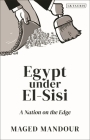 Egypt Under El-Sisi: A Nation on the Edge By Maged Mandour Cover Image