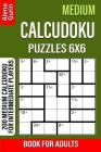 Medium Calcudoku Puzzles 6x6 Book for Adults: 200 Medium Calcudoku For Intermediate Players By Alena Gurin Cover Image