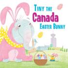 Tiny the Canada Easter Bunny (Tiny the Easter Bunny) By Eric James Cover Image
