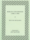 Berlin Childhood Circa 1900: By Walter Benjamin By Walter Benjamin, Carl Skoggard (Translator) Cover Image
