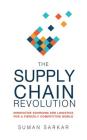 The Supply Chain Revolution: Innovative Sourcing and Logistics for a Fiercely Competitive World Cover Image