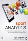 Sport Analytics: A Data-Driven Approach to Sport Business and Management By Gil Fried (Editor), Ceyda Mumcu (Editor) Cover Image