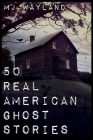 50 Real American Ghost Stories: A journey into the haunted history of the United States - 1800 to 1899 Cover Image