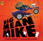 Big Mean Mike By Michelle Knudsen, Scott Magoon (Illustrator) Cover Image